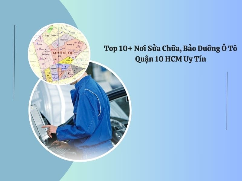 top 10 gara sửa chữa ô tô quận 10 tphcm